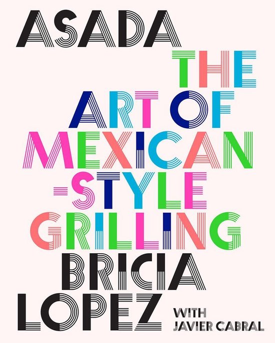 Asada : The Art of Mexican-Style Grilling - Bricia Lopez & Javier Cabral