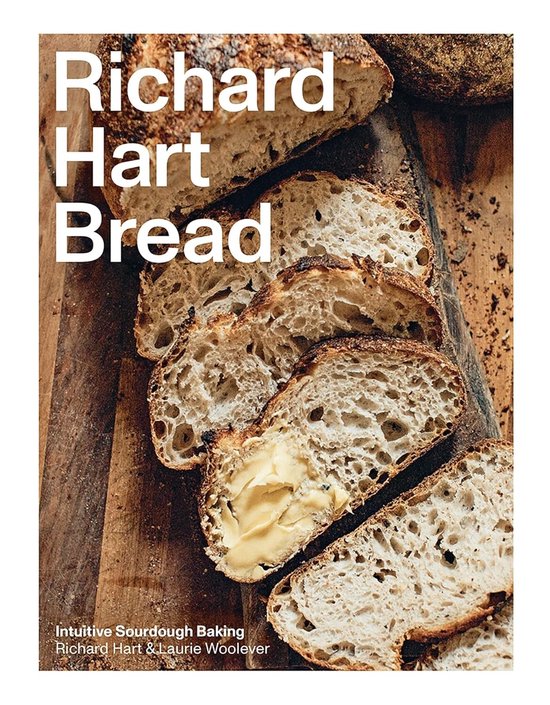 Bread: Intuitive Sourdough Baking - Richard Hart