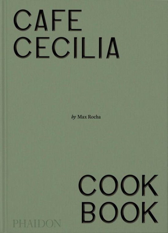 Café Cecilia the Cookbook - Max Rocha